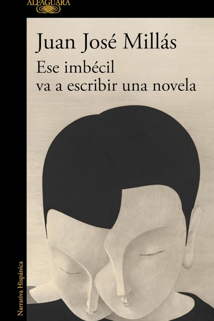 Ese imbécil va a escribir una novela de Juan José Millás